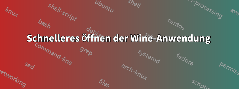 Schnelleres Öffnen der Wine-Anwendung