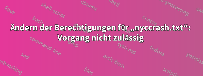 Ändern der Berechtigungen für „nyccrash.txt“: Vorgang nicht zulässig