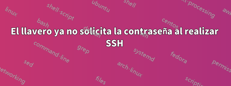 El llavero ya no solicita la contraseña al realizar SSH