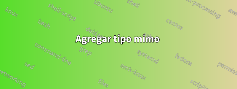 Agregar tipo mimo