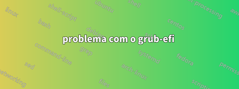 problema com o grub-efi