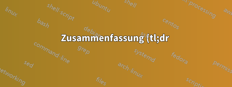 Zusammenfassung (tl;dr)