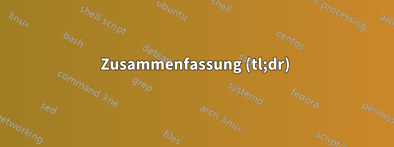 Zusammenfassung (tl;dr)