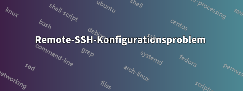 Remote-SSH-Konfigurationsproblem