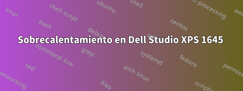 Sobrecalentamiento en Dell Studio XPS 1645