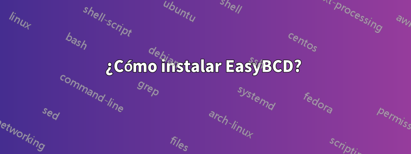 ¿Cómo instalar EasyBCD?