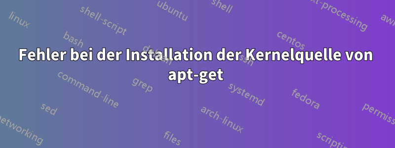 Fehler bei der Installation der Kernelquelle von apt-get