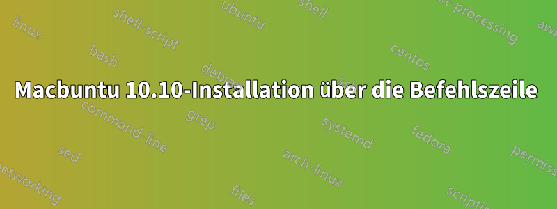 Macbuntu 10.10-Installation über die Befehlszeile