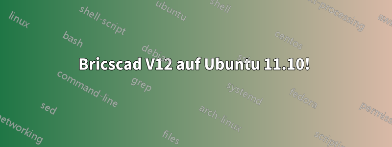 Bricscad V12 auf Ubuntu 11.10!