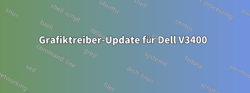 Grafiktreiber-Update für Dell V3400 