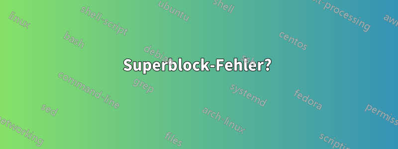 Superblock-Fehler?