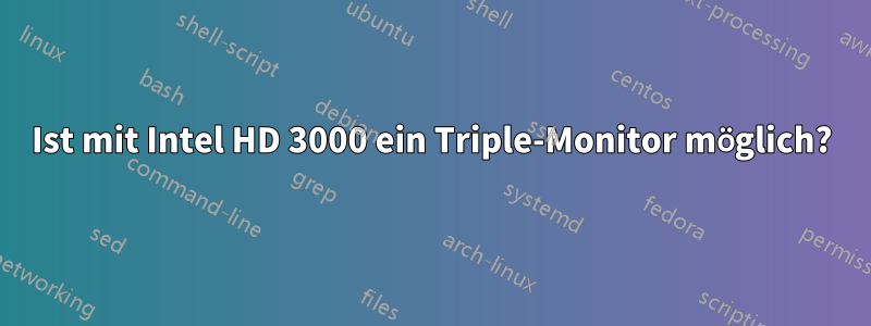 Ist mit Intel HD 3000 ein Triple-Monitor möglich?