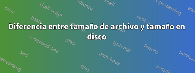 Diferencia entre tamaño de archivo y tamaño en disco