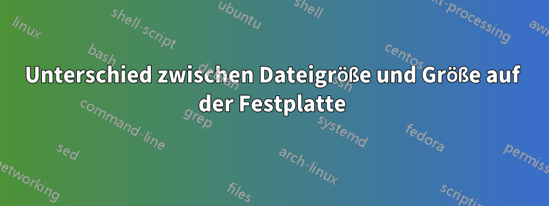 Unterschied zwischen Dateigröße und Größe auf der Festplatte