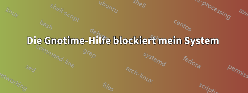 Die Gnotime-Hilfe blockiert mein System