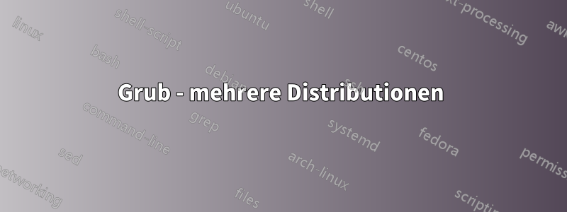 Grub - mehrere Distributionen