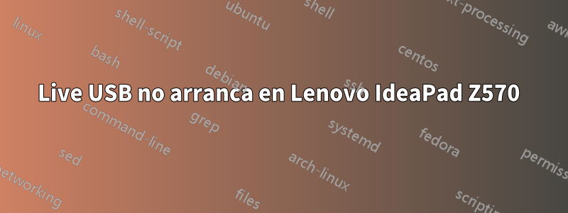 Live USB no arranca en Lenovo IdeaPad Z570 