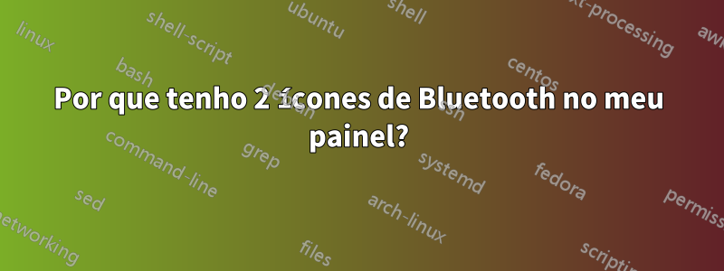 Por que tenho 2 ícones de Bluetooth no meu painel?