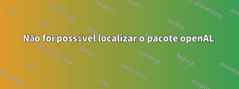 Não foi possível localizar o pacote openAL