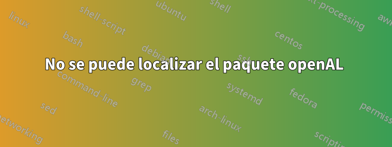 No se puede localizar el paquete openAL