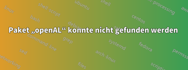 Paket „openAL“ konnte nicht gefunden werden