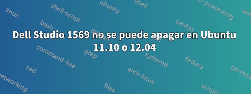 Dell Studio 1569 no se puede apagar en Ubuntu 11.10 o 12.04