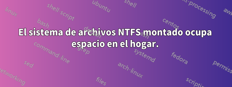 El sistema de archivos NTFS montado ocupa espacio en el hogar.