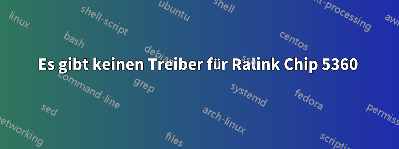 Es gibt keinen Treiber für Ralink Chip 5360