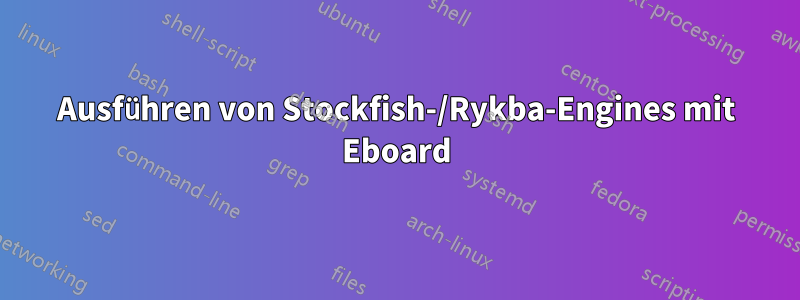 Ausführen von Stockfish-/Rykba-Engines mit Eboard