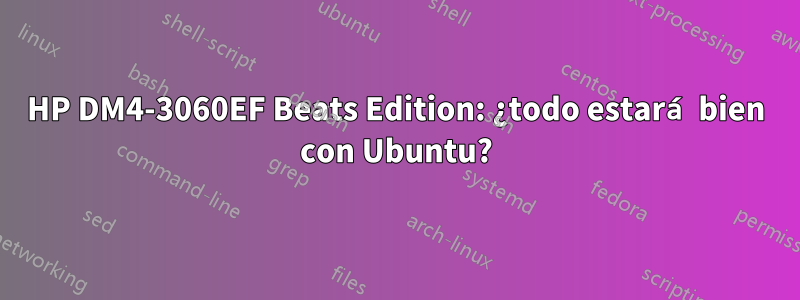 HP DM4-3060EF Beats Edition: ¿todo estará bien con Ubuntu?