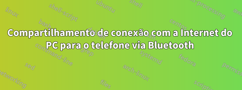 Compartilhamento de conexão com a Internet do PC para o telefone via Bluetooth