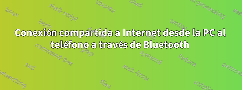 Conexión compartida a Internet desde la PC al teléfono a través de Bluetooth