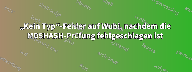 „Kein Typ“-Fehler auf Wubi, nachdem die MD5HASH-Prüfung fehlgeschlagen ist