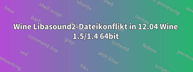 Wine Libasound2-Dateikonflikt in 12.04 Wine 1.5/1.4 64bit