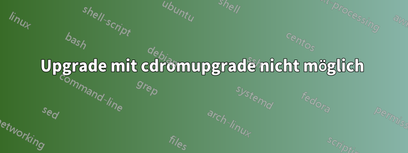 Upgrade mit cdromupgrade nicht möglich