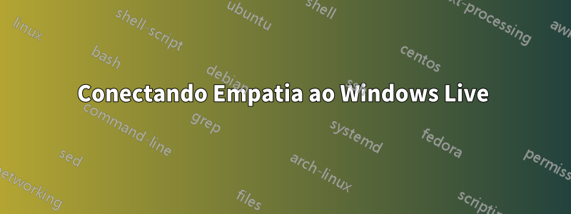 Conectando Empatia ao Windows Live