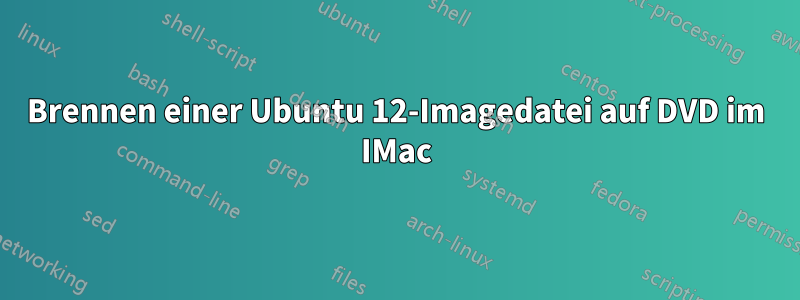 Brennen einer Ubuntu 12-Imagedatei auf DVD im IMac