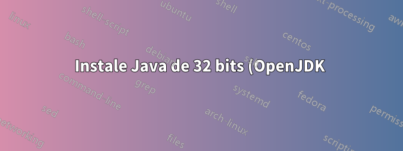 Instale Java de 32 bits (OpenJDK) no Ubuntu 12.04 de 64 bits