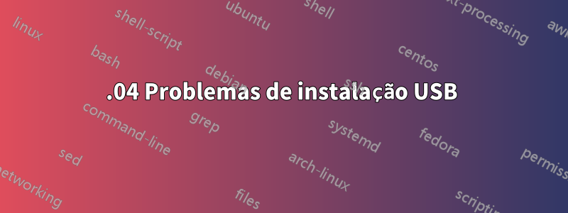 12.04 Problemas de instalação USB