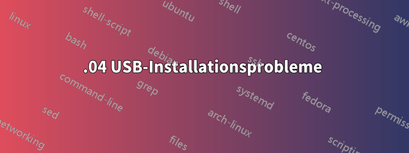 12.04 USB-Installationsprobleme