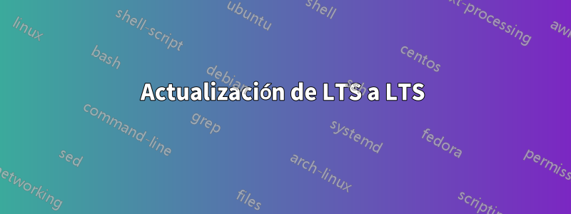 Actualización de LTS a LTS