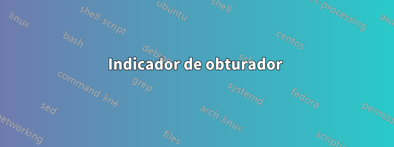 Indicador de obturador