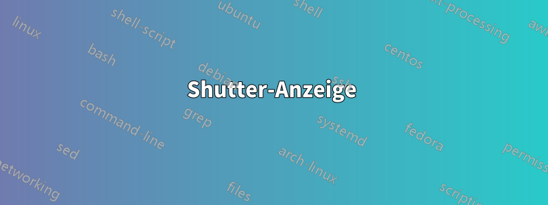 Shutter-Anzeige