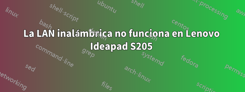 La LAN inalámbrica no funciona en Lenovo Ideapad S205