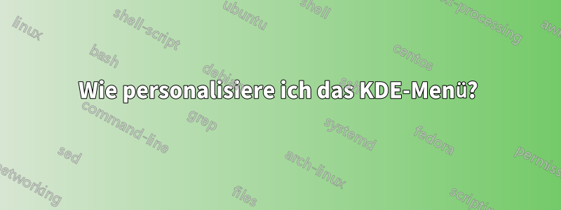 Wie personalisiere ich das KDE-Menü?