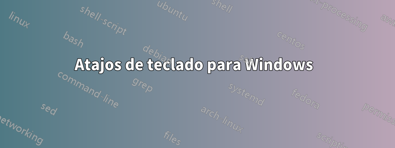 Atajos de teclado para Windows 