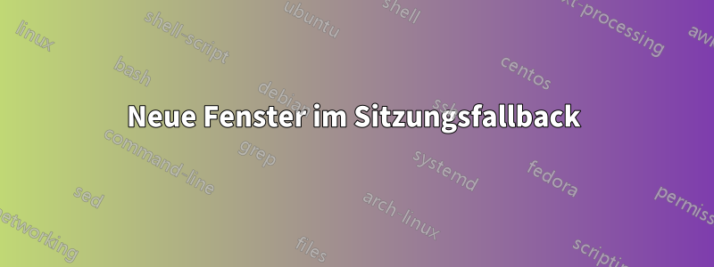 Neue Fenster im Sitzungsfallback