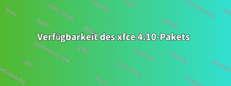 Verfügbarkeit des xfce 4.10-Pakets 