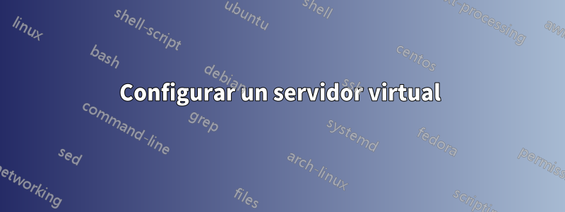 Configurar un servidor virtual