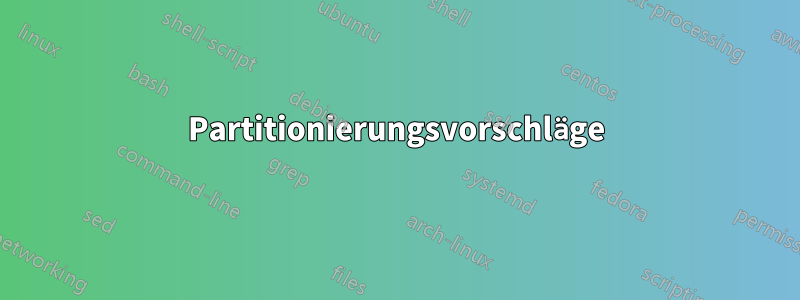 Partitionierungsvorschläge